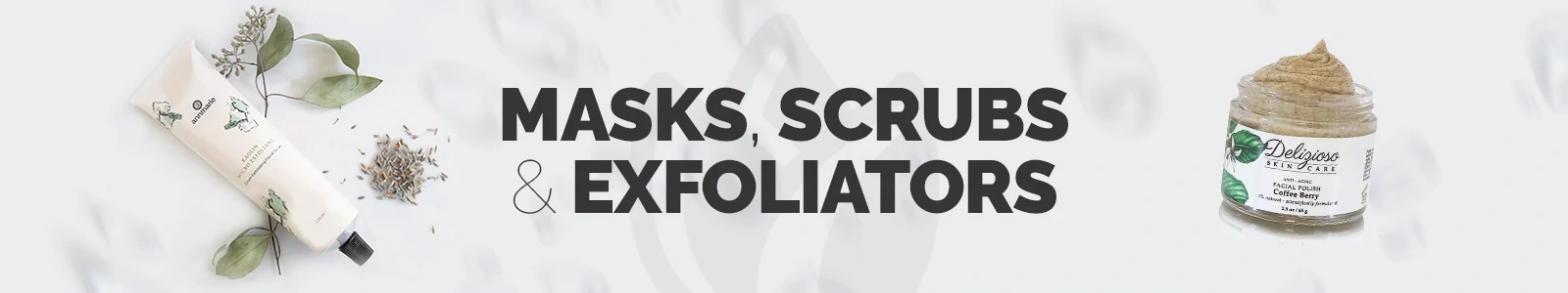 MASKS-SCRUBS-EXFOLIATORS