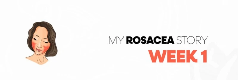 rosacea story week 1